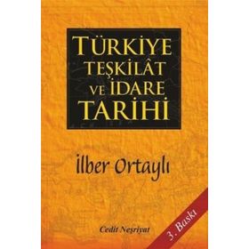 TÜRKIYE TEŞKILAT VE İDARE TARIHI - İLBER ORTAYLI