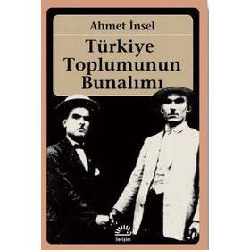TÜRKIYE TOPLUMUNUN BUNALIMI - AHMET İNSEL