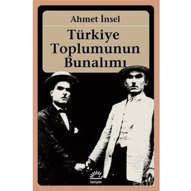 TÜRKIYE TOPLUMUNUN BUNALIMI - AHMET İNSEL