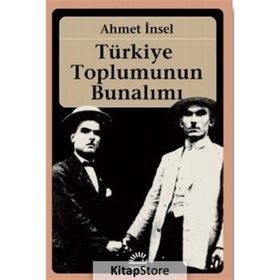 TÜRKIYE TOPLUMUNUN BUNALIMI - AHMET İNSEL