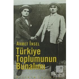 TÜRKIYE TOPLUMUNUN BUNALIMI - AHMET İNSEL
