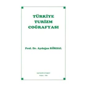 Türkiye Turizm Coğrafyası - Aydoğan Köksal