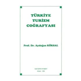 Türkiye Turizm Coğrafyası - Aydoğan Köksal