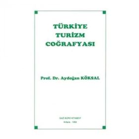Türkiye Turizm Coğrafyası - Aydoğan Köksal