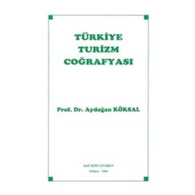 Türkiye Turizm Coğrafyası - Aydoğan Köksal