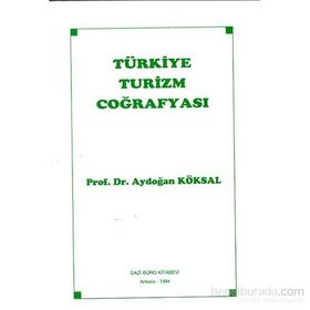 Türkiye Turizm Coğrafyası - Aydoğan Köksal