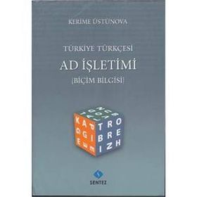 TÜRKİYE TÜRKÇESİ AD İŞLETİMİ ( BİÇİM BILGISI ) - KERIME ÜSTÜNOVA