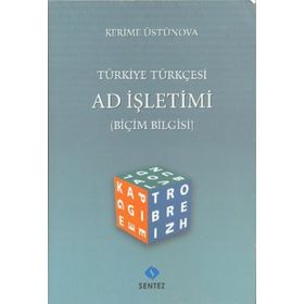 TÜRKİYE TÜRKÇESİ AD İŞLETİMİ ( BİÇİM BILGISI ) - KERIME ÜSTÜNOVA