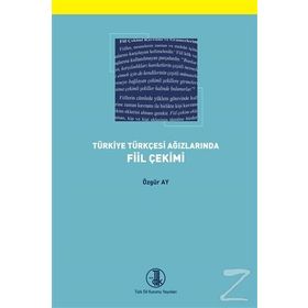Türkiye Türkçesi Ağızlarında Fiil Çekimi - Özgür Ay