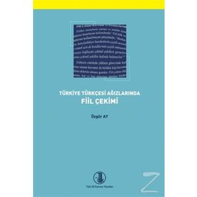 Türkiye Türkçesi Ağızlarında Fiil Çekimi - Özgür Ay