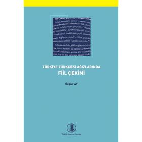 Türkiye Türkçesi Ağızlarında Fiil Çekimi - Özgür Ay