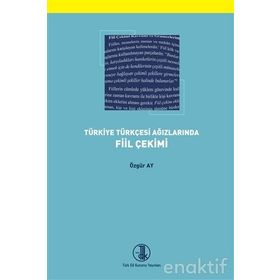 Türkiye Türkçesi Ağızlarında Fiil Çekimi - Özgür Ay