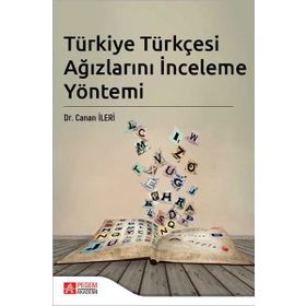 Türkiye Türkçesi Ağızlarını İnceleme Yöntemi - Pegem Akademi Yayıncılık
