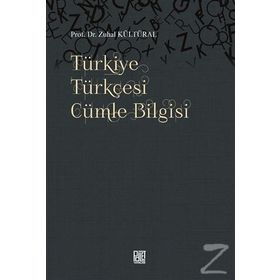 TÜRKİYE TÜRKÇESİ CÜMLE BILGISI - DERS KİTAPLARIYLA MUKAYESELI - ZUHAL KÜLTÜRAL