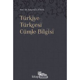 TÜRKİYE TÜRKÇESİ CÜMLE BILGISI - DERS KİTAPLARIYLA MUKAYESELI - ZUHAL KÜLTÜRAL