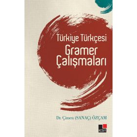 TÜRKİYE TÜRKÇESİ GRAMER ÇALIŞMALARI - ÇİMEN ÖZÇAM