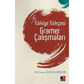 TÜRKİYE TÜRKÇESİ GRAMER ÇALIŞMALARI - ÇİMEN ÖZÇAM