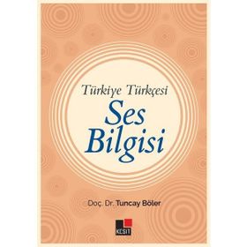 Türkiye Türkçesi Ses Bilgisi - Doç. Dr. Tuncay Böler