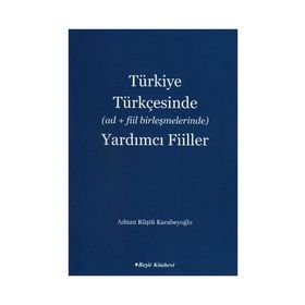 Türkiye Türkçesinde Ad+Fiil Birleşmelerinde Yardımcı Fiiller - Adnan Rüştü Karabeyoğlu