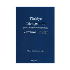 Türkiye Türkçesinde Ad+Fiil Birleşmelerinde Yardımcı Fiiller - Adnan Rüştü Karabeyoğlu