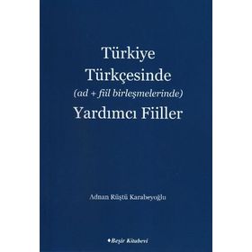 Türkiye Türkçesinde Ad+Fiil Birleşmelerinde Yardımcı Fiiller - Adnan Rüştü Karabeyoğlu