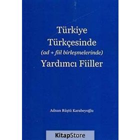 Türkiye Türkçesinde Ad+Fiil Birleşmelerinde Yardımcı Fiiller - Adnan Rüştü Karabeyoğlu