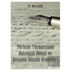 Türkiye Türkçesinde Anlamsal Döngü ve Döngülü Sözcük Örnekleri - Anıl Çelik