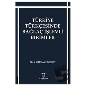 Türkiye Türkçesinde Bağlaç İşlevli Birimler Nigar Oturakçı Orbay