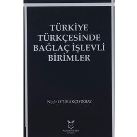 Türkiye Türkçesinde Bağlaç İşlevli Birimler Nigar Oturakçı Orbay