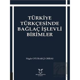 Türkiye Türkçesinde Bağlaç İşlevli Birimler Nigar Oturakçı Orbay