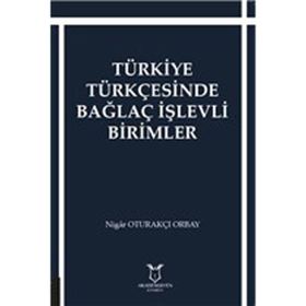 Türkiye Türkçesinde Bağlaç İşlevli Birimler Nigar Oturakçı Orbay