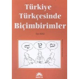 TÜRKİYE TÜRKÇESİNDE BİÇİMBİRİMLERİ - OYA ADALI