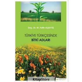 Türkiye Türkçesinde Bitki Adları Dr. M. Fatih Alkayış Hiper Yayın