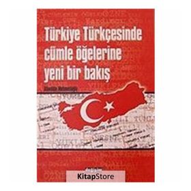 TÜRKİYE TÜRKÇESİNDE CÜMLE ÖĞELERİNE YENI BIR BAKIŞ - ALAEDDIN MEHMETOĞLU