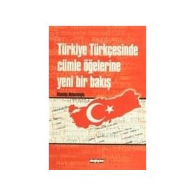 TÜRKİYE TÜRKÇESİNDE CÜMLE ÖĞELERİNE YENI BIR BAKIŞ - ALAEDDIN MEHMETOĞLU