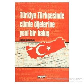 TÜRKİYE TÜRKÇESİNDE CÜMLE ÖĞELERİNE YENI BIR BAKIŞ - ALAEDDIN MEHMETOĞLU