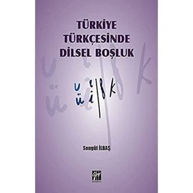 Türkiye Türkçesinde Dilsel Boşluk - Songül İlbaş