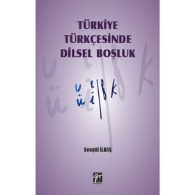 Türkiye Türkçesinde Dilsel Boşluk - Songül İlbaş