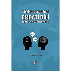 Türkiye Türkçesinde Empati Dili Söylem Çözümlemesi - Sezergül Yıkmış