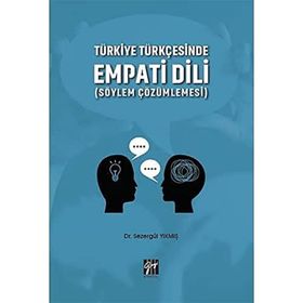 Türkiye Türkçesinde Empati Dili Söylem Çözümlemesi - Sezergül Yıkmış
