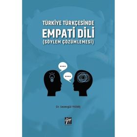 Türkiye Türkçesinde Empati Dili Söylem Çözümlemesi - Sezergül Yıkmış
