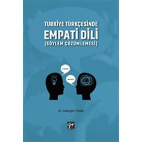 Türkiye Türkçesinde Empati Dili Söylem Çözümlemesi - Sezergül Yıkmış