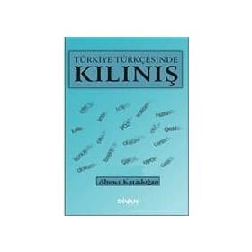 TÜRKİYE TÜRKÇESİNDE KILINIŞ - AHMET KARADOĞAN