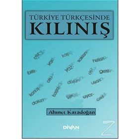 TÜRKİYE TÜRKÇESİNDE KILINIŞ - AHMET KARADOĞAN