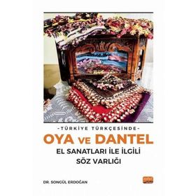Türkiye Türkçesinde Oya ve Dantel El Sanatları ile İlgili Söz Varlığı Songül Erdoğan