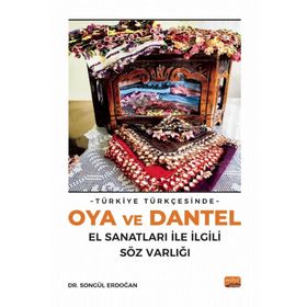 Türkiye Türkçesinde Oya ve Dantel El Sanatları ile İlgili Söz Varlığı Songül Erdoğan