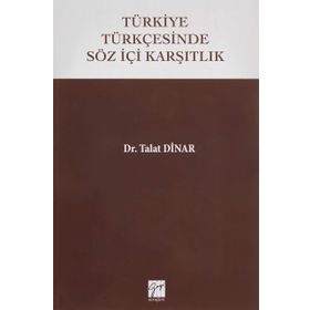 Türkiye Türkçesinde Söz İçi Karşıtlık - Talat Dinar
