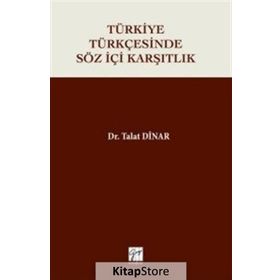 Türkiye Türkçesinde Söz İçi Karşıtlık - Talat Dinar