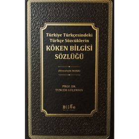 Türkiye Türkçesindeki Türkçe Sözcüklerin Köken Bilgisi Sözlüğü - Tuncer Gülensoy