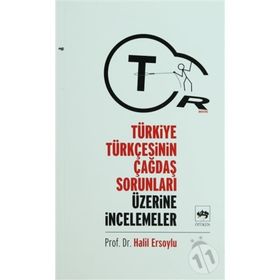 TÜRKİYE TÜRKÇESİNİN ÇAĞDAŞ SORUNLARI ÜZERİNE ARAŞTIRMALAR - HALIL ERSOYLU